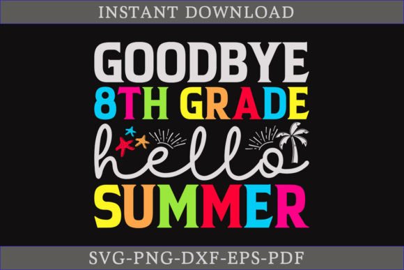Download Goodbye 8th Grade Hello Summer Shirt SVG - Summer Collection