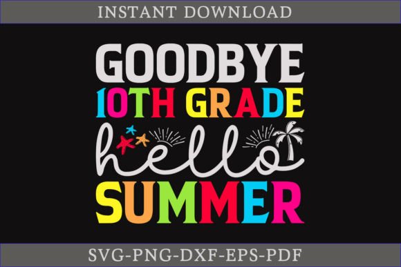 Download Goodbye 10th Grade Hello Summer Shirt - Summer Collection