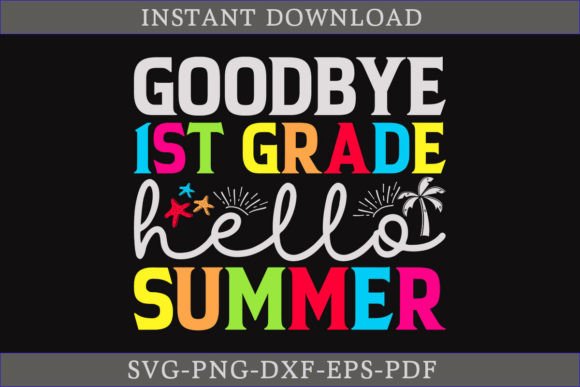 Download Goodbye 1st Grade Hello Summer Shirt SVG - Summer Collection